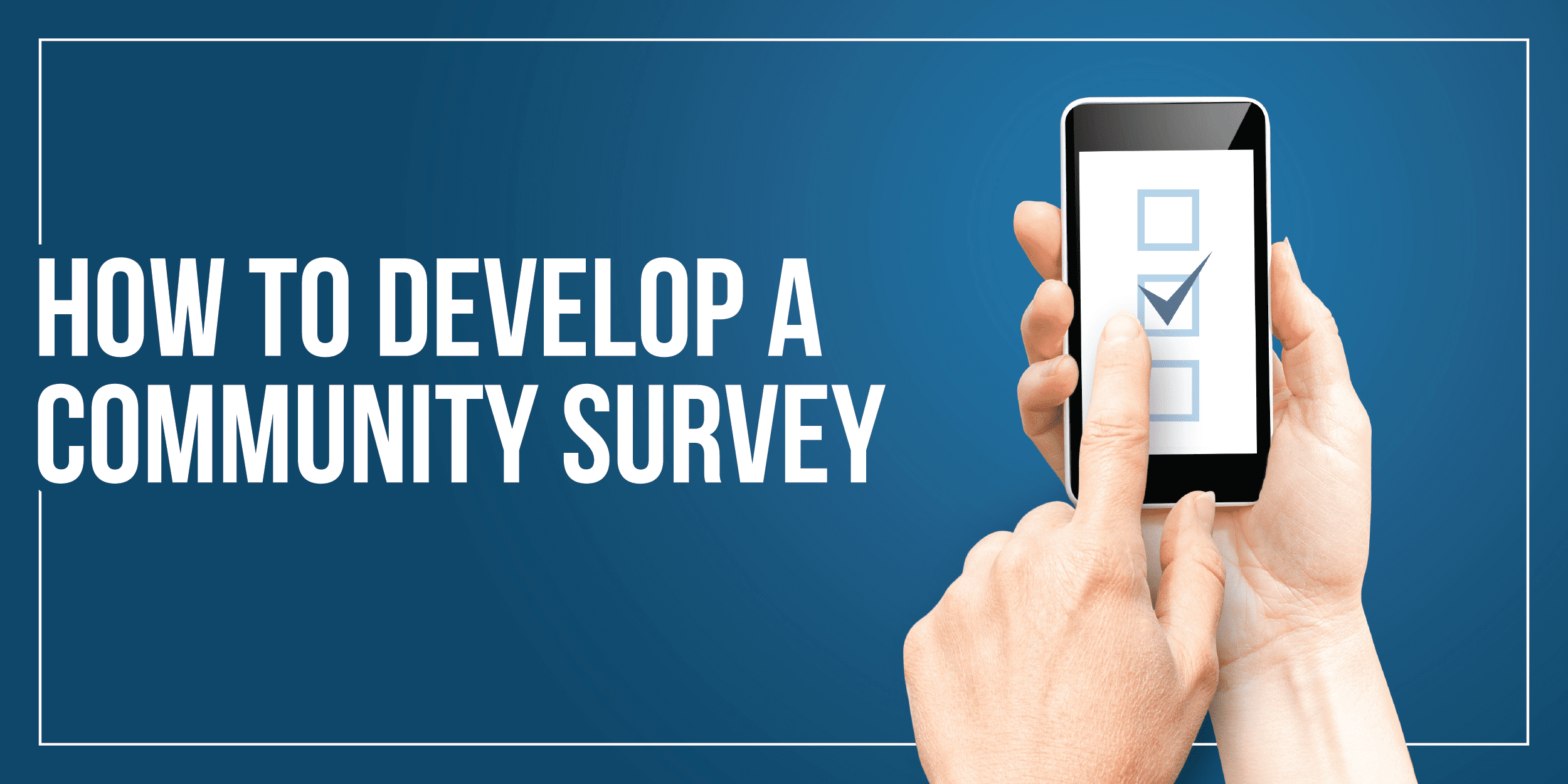 Tips to Developing an Effective Community Survey Imagine