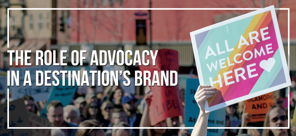 Advocacy in a Destination Brand