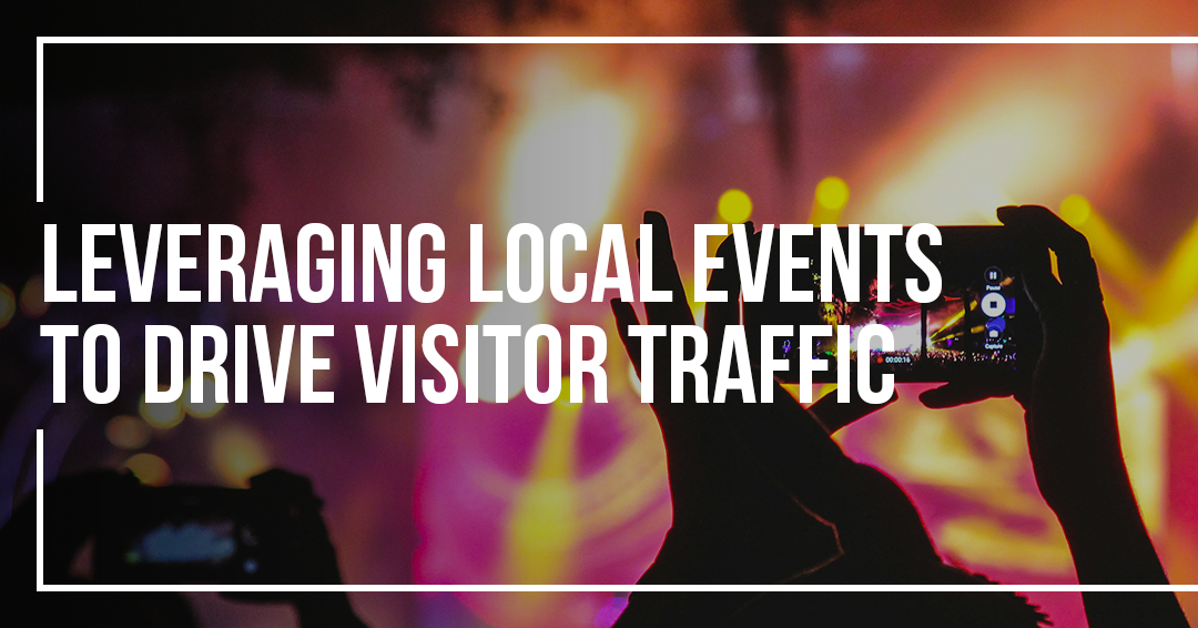 Locally Events Leveraging Local Events to Drive Visitor Traffic